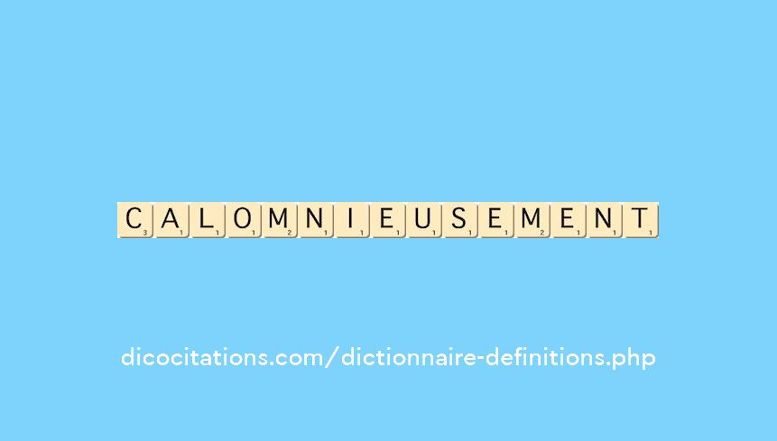 calomnieusement