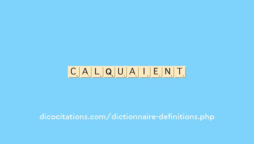 calquaient calquaient