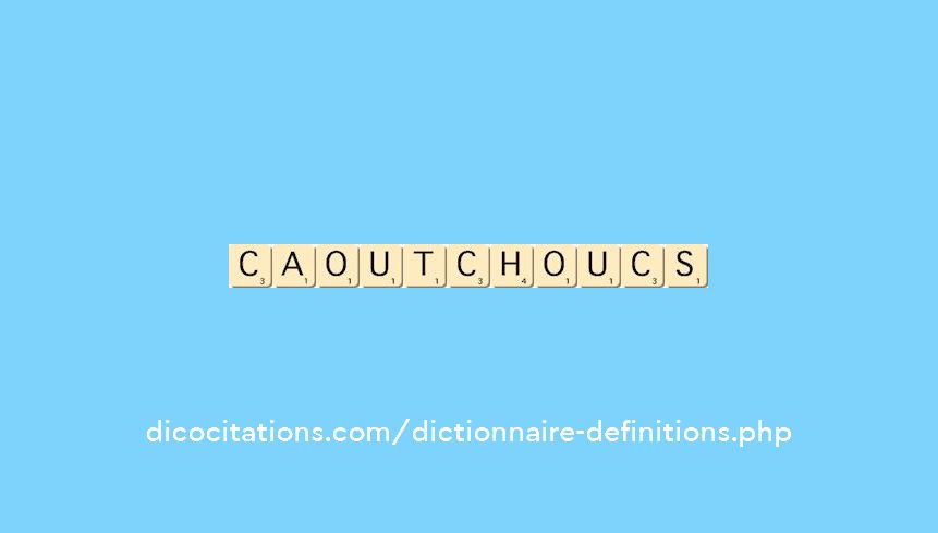 caoutchoucs caoutchoucs