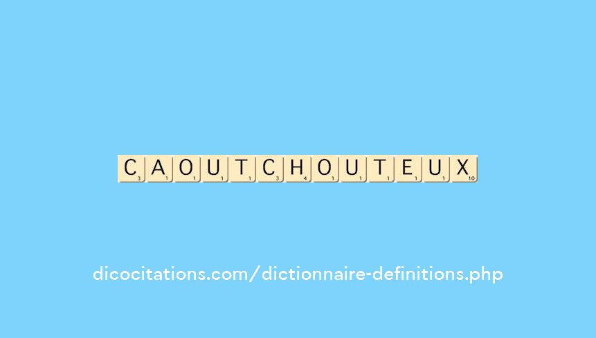 caoutchouteux caoutchouteux