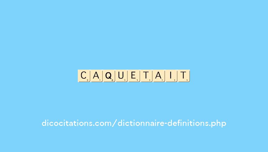 caquetait caquetait