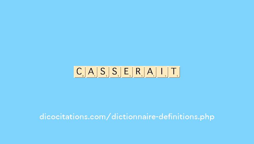 casserait casserait