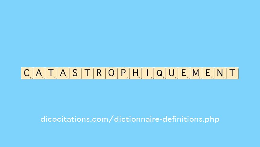 catastrophiquement catastrophiquement