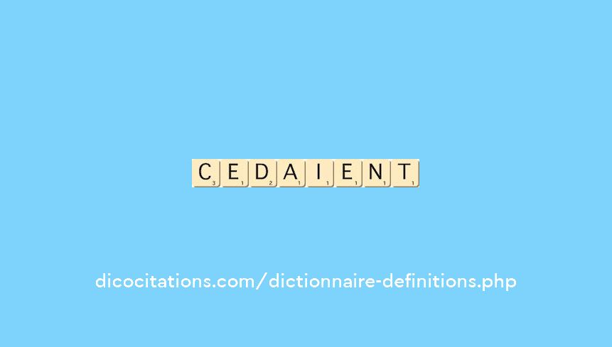 cedaient cedaient
