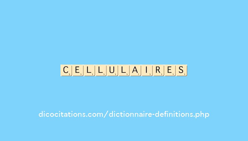 cellulaires cellulaires