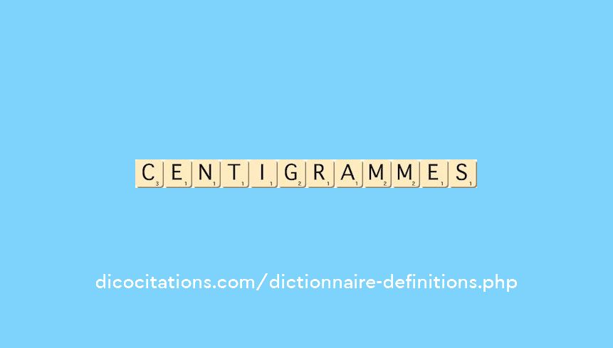 centigrammes centigrammes