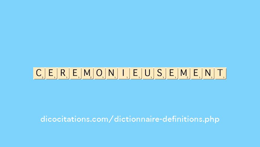 ceremonieusement ceremonieusement