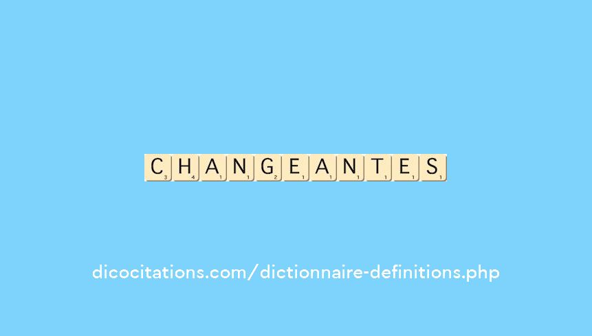 changeantes changeantes