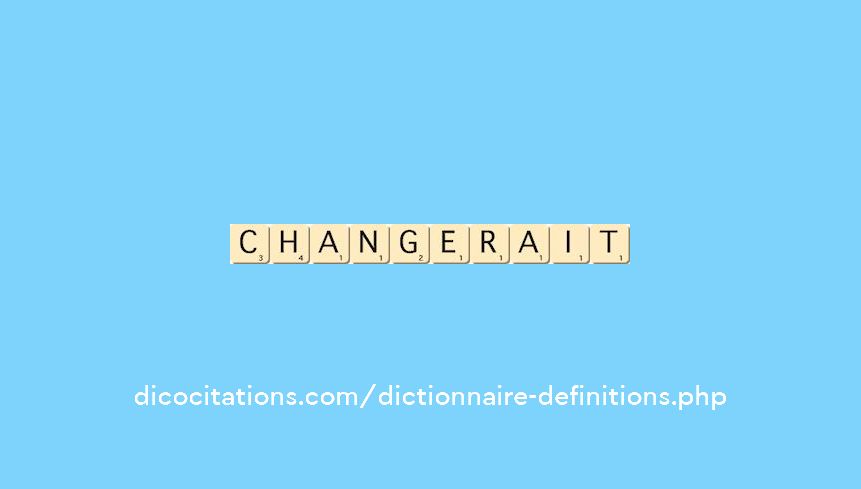 changerait changerait