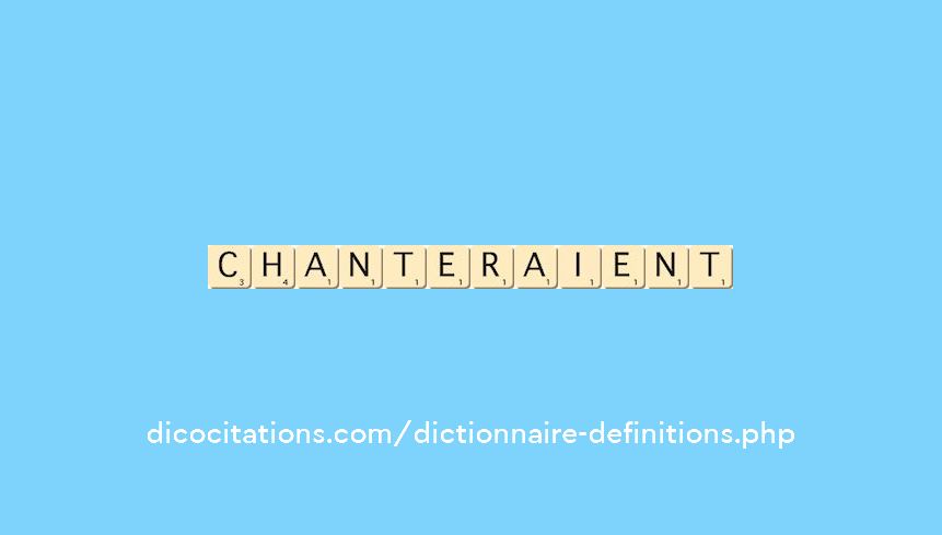 chanteraient chanteraient
