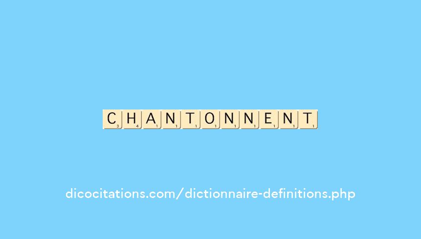 chantonnent