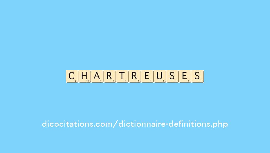 chartreuses chartreuses