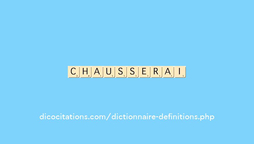 chausserai chausserai