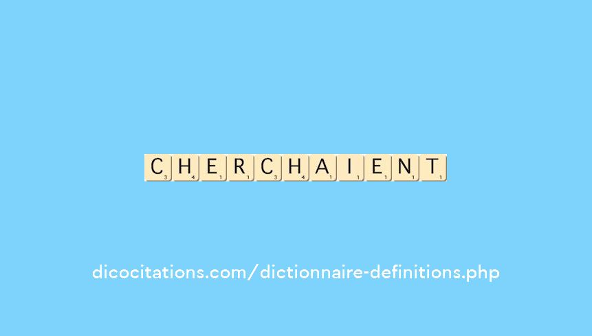 cherchaient cherchaient