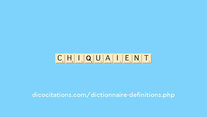 chiquaient chiquaient