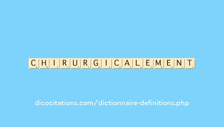 chirurgicalement chirurgicalement