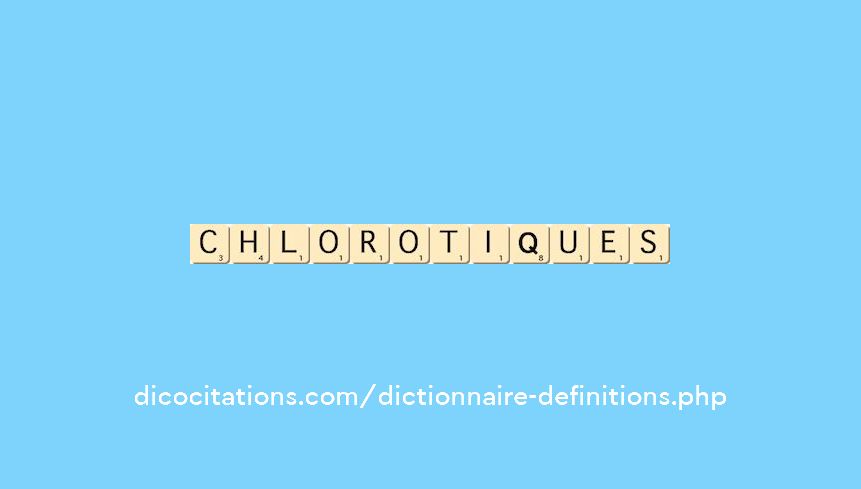 chlorotiques chlorotiques
