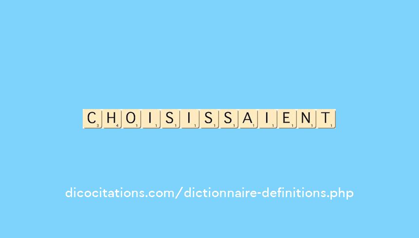 choisissaient choisissaient