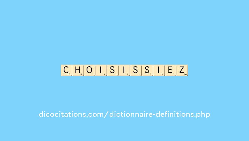 choisissiez choisissiez