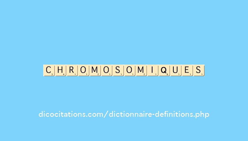 chromosomiques chromosomiques