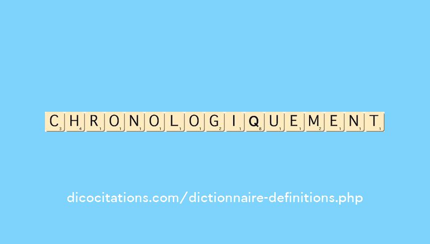 chronologiquement chronologiquement