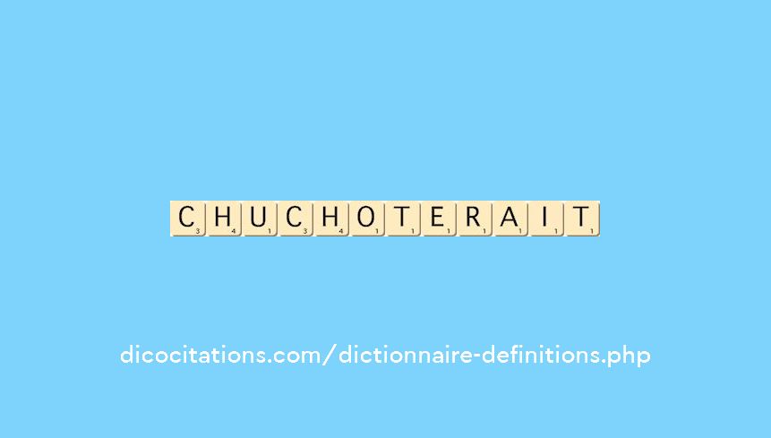 chuchoterait chuchoterait