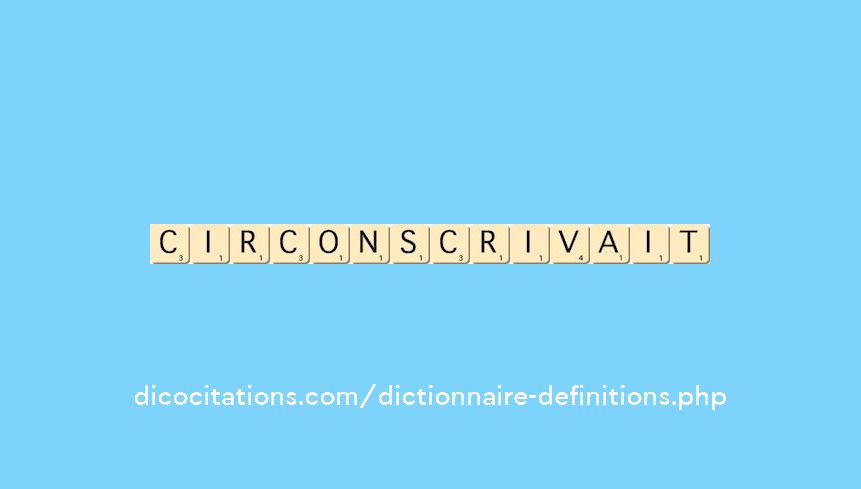 circonscrivait circonscrivait