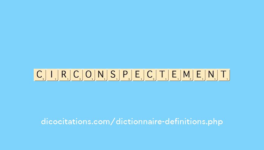 circonspectement