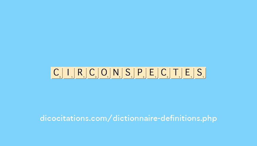 circonspectes circonspectes
