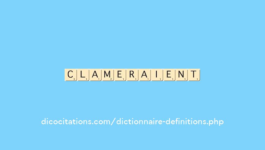 clameraient clameraient