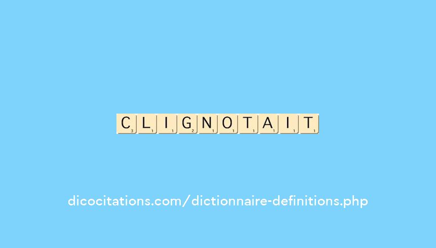 clignotait clignotait