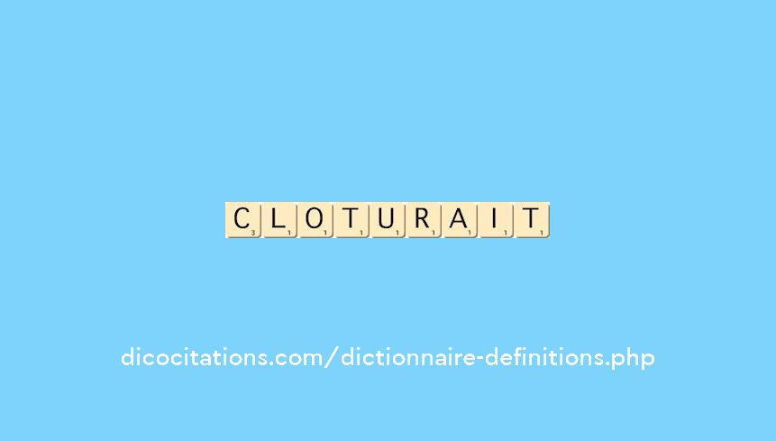 cloturait cloturait