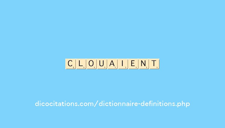clouaient clouaient