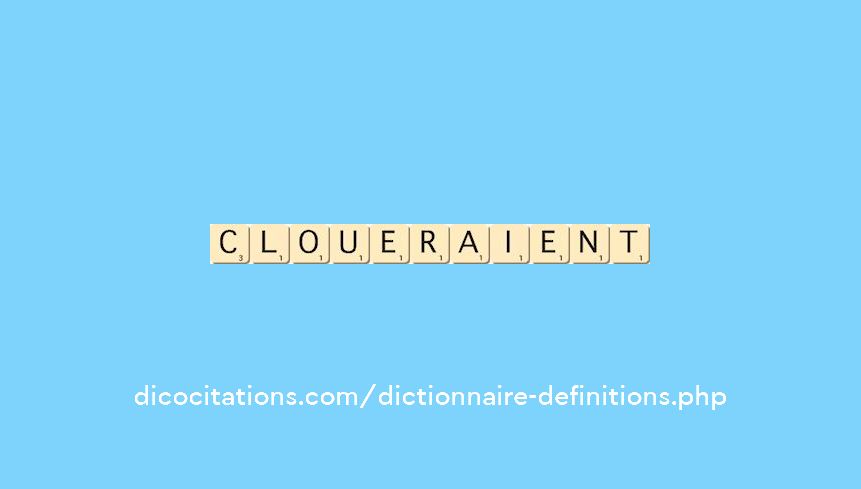 cloueraient cloueraient