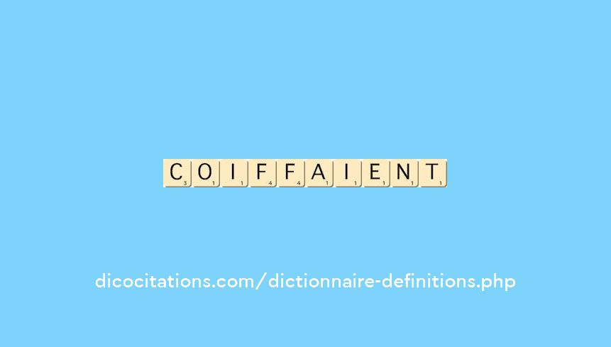coiffaient coiffaient