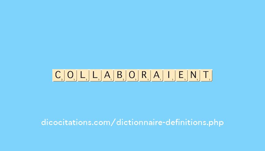collaboraient collaboraient