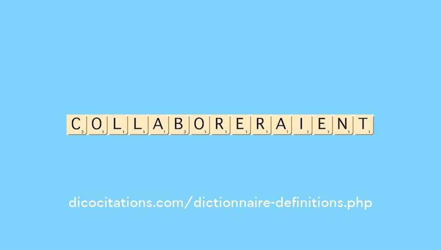 collaboreraient collaboreraient