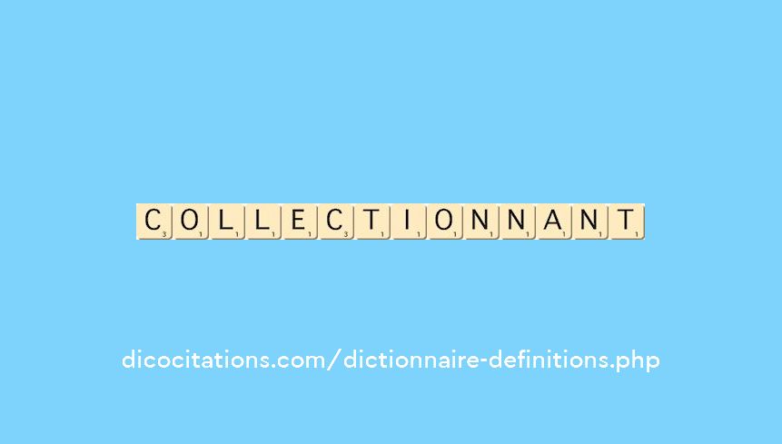 collectionnant collectionnant