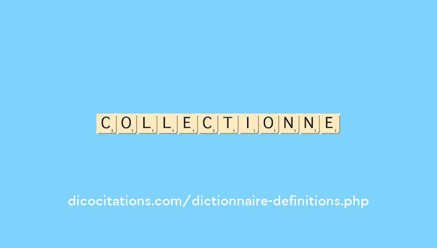 collectionne collectionne
