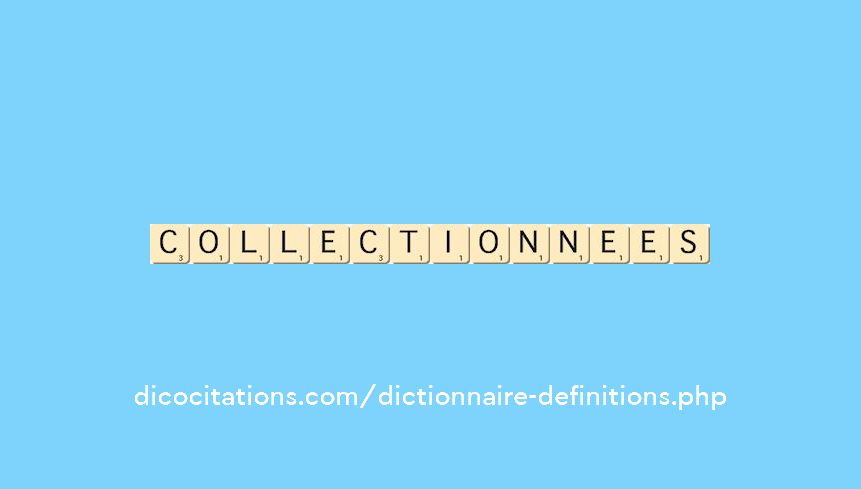 collectionnees collectionnees