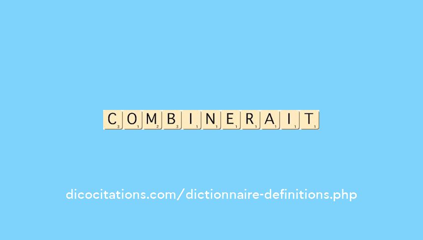 combinerait combinerait