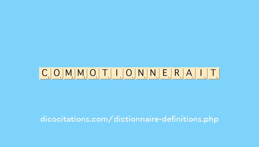 commotionnerait commotionnerait