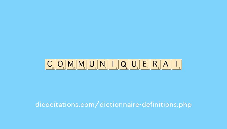 communiquerai communiquerai
