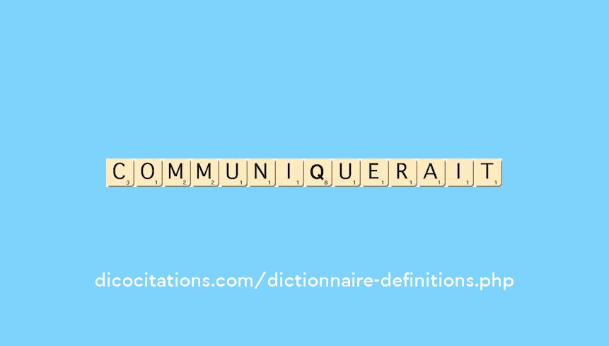 communiquerait communiquerait