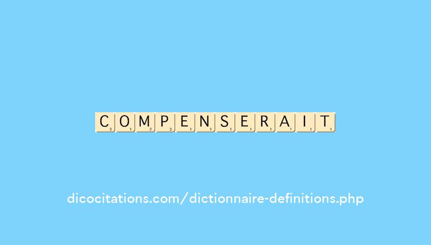 compenserait compenserait
