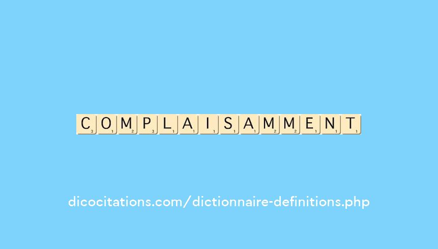 complaisamment complaisamment