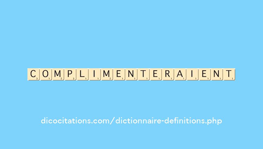 complimenteraient complimenteraient
