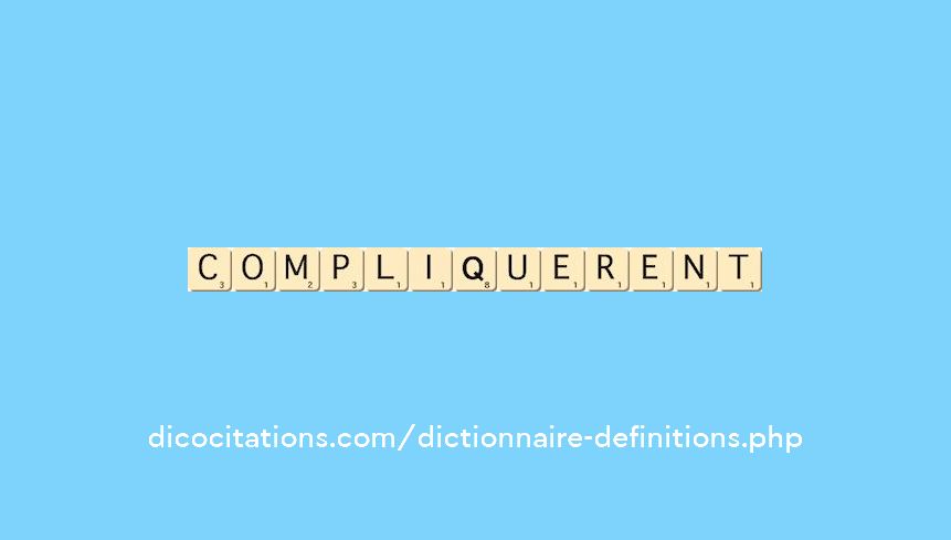 compliquerent compliquerent