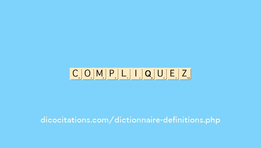 compliquez compliquez