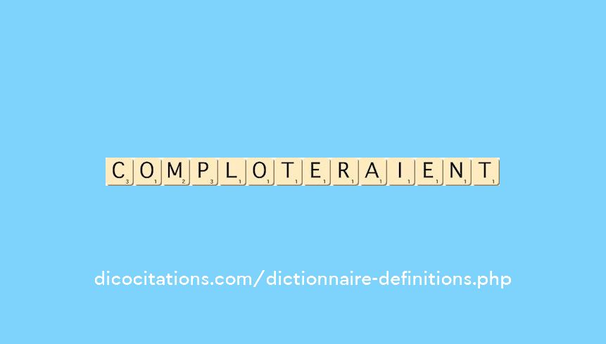 comploteraient comploteraient